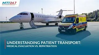 Understanding Patient transport: Medical Repatriation Vs Evacuation