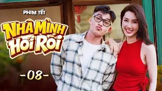 Nhà Mình Hơi Rối - Tập 8 | Phim Tết 2026 | Phim Tết Việt Nam Hay Mới | Phim Hài Tết 2026 Việt Nam