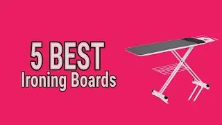 5 Best Ironing Boards 2021