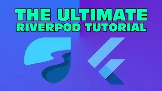 The Ultimate Flutter Riverpod Tutorial