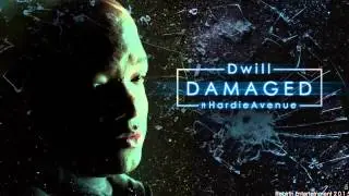 DWill - Damaged ft Hardie Avenue @TheRebirthEnt @HardieAvenue