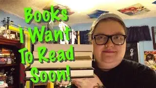 Books I Want to Read Soon!