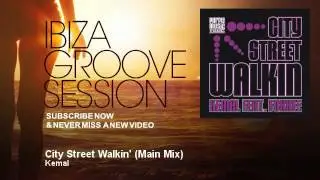 Kemal - City Street Walkin' - Main Mix - IbizaGrooveSession