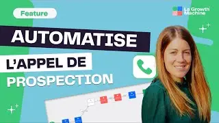 Comment Automatiser la Prospection T&eacute;l&eacute;phonique avec La Growth Machine : le Tuto Complet