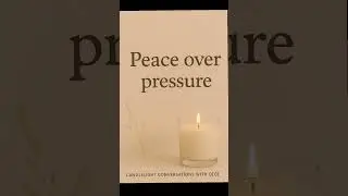 Peace Over Pressure | Candlelight Conversations with Cece