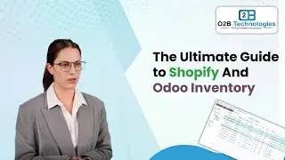 The Ultimate Guide to Shopify and Odoo Inventory Management |  O2B Technologies