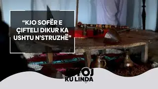 &ldquo;Kjo sof&euml;r e &ccedil;ifteli dikur ka ushtu n&rsquo;Struzh&euml;&rdquo; &ndash; Fshati me muze por i boshatisur nga njer&euml;zit