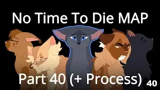 No Time To Die | She-cat Betrayal MAP Part 40 (+ Process)