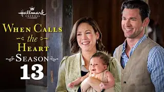 When Calls The Heart Season 13 Trailer | Release Date | Plot | Cast | Everything We Know!!