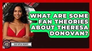 What Are Some Fan Theories About Theresa Donovan? - Soap Opera Insider