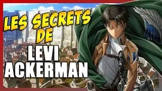 LES SECRETS QUE VOUS IGNOREZ SUR LEVI ACKERMAN