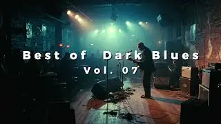 Best of Dark Blues - Vol. 07 - Slow Guitars & Heavy Mood