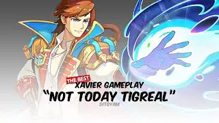 NGAPAIN TIGREAL? | XAVIER GAMEPLAY 2023