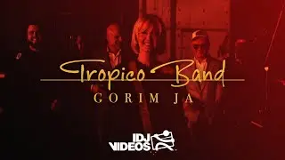 TROPICO BAND - GORIM JA (OFFICIAL VIDEO)