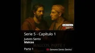 Jueves Santo: Malcos - Parte 1 (Serie 5 - Cap&iacute;tulo 1) ✝️ Semana Santa Davinci