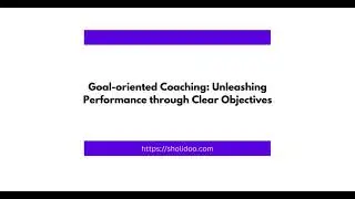 Goal oriented Coaching  Unleashing Performance through Clear Objectives