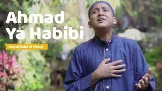Ahmad Nabil Al Habsyi - Ahmad Ya Habibi (Music Video)