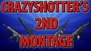 Crazyshotter's 2nd Montage