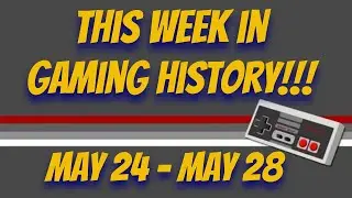 Miami Geeks: This Week in Gaming History: May 24 - May 28