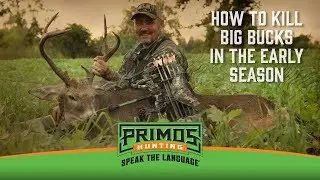 How to Kill a Big Buck Early Season