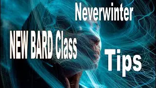 Neverwinter Bard Tips To Prepare For The New Bard Class