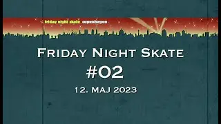 Friday Night Skate #02 - 12.05.2023 - København in HD