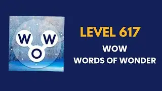 Wow ( words of wonders ) level 617 : solution, answer and solved