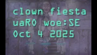 clown fiesta WoE:SE - 10/4/2025