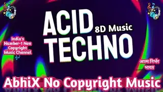 Acid Techno 8D Mix Background Music AbhiX No Copyright Music Royalty Free Music NCS Release