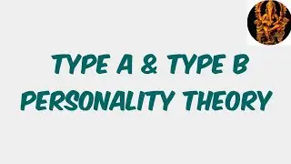 Type A & Type B Personality Theory, Personality Theory, Difference between Type A & Type B Theory