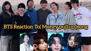 BTS Reaction To English( Money pull up) Song 😫