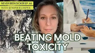Never Been Sicker #66 - From Mold Toxicity to Holistic Health Coach, Interview with Jenipher Jasper