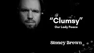 Clumsy (Acoustic Cover) - Our Lady Peace | Stoney Brown