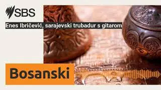 Enes Ibričević, sarajevski trubadur s gitarom | SBS Bosnian - SBS na bosanskom jeziku