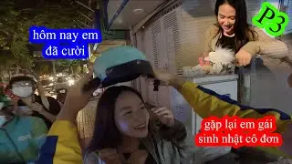 P3 - Không Thể Kìm Chế Nên Mình Đã Tiếp Tục Sang Chở Em Gái Sinh Nhật Một Mình | GoGo TV