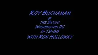 Roy Buchanan @ The Bayou in Washington DC 5-19-88 w/Ron Holloway  - audio only -
