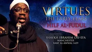 Virtues: The Early Years - Ḥilf al-Fuḍūl - Shaykh Ibrahim Osi-Efa