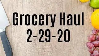 Walmart Grocery Haul 2-29-20 I Walmart Pick Up Groceries I Grocery Haul