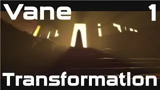 TRANSFORMATION - Vane Playthrough - Part 1