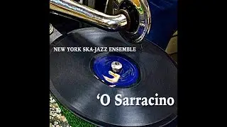 'O Sarracino - New York Ska-Jazz Ensemble (Official Music Video)