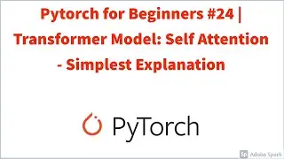 Pytorch for Beginners #24 | Transformer Model: Self Attention - Simplest Explanation