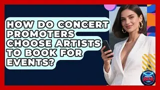 How Do Concert Promoters Choose Artists to Book for Events? | Where the Fans Roar