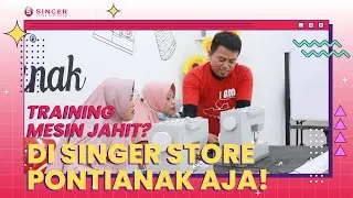 Training Mesin Jahit Di SINGER Store Pontianak