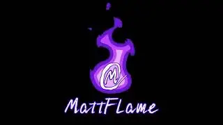 MattFlame's New Intro and Outro! 🔥