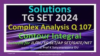 TG SET 2024 | Contour Integral | Complex Analysis | Q 107 | Sol Discussed by Prof K Satyanarayana OU