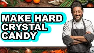 How to Make Hard Crystal Candy (full Guide)