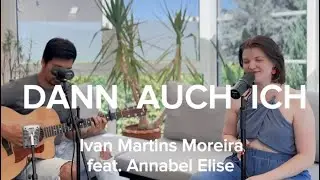 DANN AUCH ICH / SO WILL I  - WINTERGARTEN SESSION Ivan Martins Moreira feat. Annabel Elise | Cover