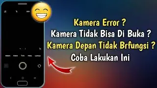 4 Cara Mengatasi Kamera Depan Tidak Berfungsi Di HP Android Tanpa Bongkar