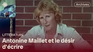 Antonine Maillet raconte pourquoi elle est devenue &eacute;crivaine