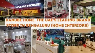 Danube Home: UAE based luxury store in Bangalore